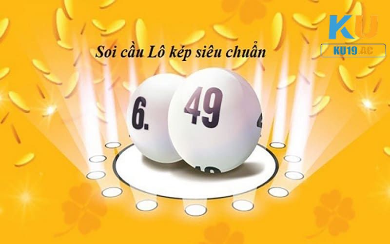 Kinh nghiệm bắt lô kép chuẩn nhất từ cao thủ chơi lô đề